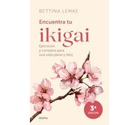 Encuentra tu Ikigai: Un libro de ejercicios prácticos para alargar tu vida y ser más feliz (Crecimiento personal): Ejercicios y consejos para una vida plena y feliz