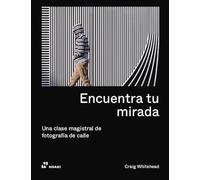 ENCUENTRA TU MIRADA. Una clase magistral de fotografía de calle