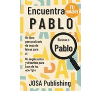 Encuentra tu nombre: Pablo - Un libro personalizado de sopa de letras para él: El regalo perfecto para él: un reto único que jamás olvidará