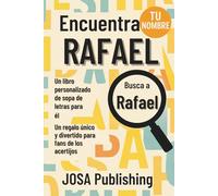 Encuentra tu nombre: Rafael - Un libro personalizado de sopa de letras para él: El regalo perfecto para él: un reto único que jamás olvidará