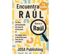 Encuentra tu nombre: Raúl - Un libro personalizado de sopa de letras para él: El regalo perfecto para él: un reto único que jamás olvidará