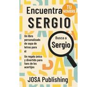 Encuentra tu nombre: Sergio - Un libro personalizado de sopa de letras para él: El regalo perfecto para él: un reto único que jamás olvidará