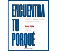 Encuentra tu porqué: Una guía práctica para encontrar un propósito en el trabajo (EMPRESA ACTIVA)