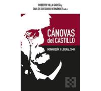 Canovas Del Castillo: Monarquía Y Liberalismo