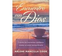 Encuentro con Dios: Cuando los momentos cotidianos revelan un amor extraordinario