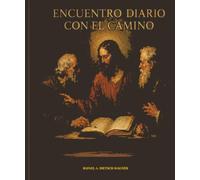 ENCUENTRO DIARIO CON EL CAMINO: Un camino diario de oración, silencio y propósito (CAMINANDO CON LOS SAGRADOS)