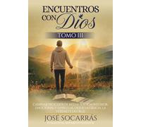 Encuentros con Dios: Caminar procesos de restauración interior, emocional y espiritual desde la gracia, la verdad y la cruz! Tomo III