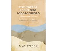 Encuentros con el Dios todopoderoso/ The Almighty God: Un devocionario de 365 días/ A 365-Day Devotional