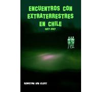 Encuentros con extraterrestres en Chile. 1927-2017