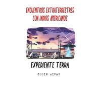 ENCUENTROS EXTRATERRESTRES CON INDIOS AMERICANOS: EXPEDIENTE TERRA