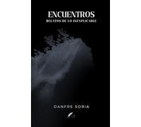 ENCUENTROS: RELATOS DE LO INEXPLICABLE
