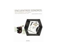 Encuentros Sonoros. Musica Experimental Y Arte Sonoro