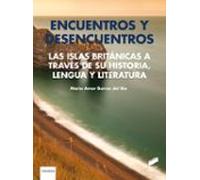 Encuentros Y Desencuentros. Las Islas Británicas A Través De Su H Isto
