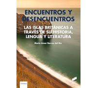 Encuentros y desencuentros. Las Islas Británicas a través de su historia, lengua y literatura: 17 (Literatura y Lingüística)