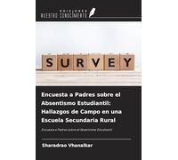 Encuesta a Padres sobre el Absentismo Estudiantil: Hallazgos de Campo en una Escuela Secundaria Rural: Encuesta a Padres sobre el Absentismo Estudiantil