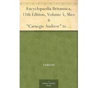 Encyclopaedia Britannica, 11th Edition, "Carnegie Andrew" to "Casus Belli"