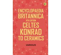 Encyclopaedia Britannica, 11th Edition, Celtes, Konrad to Ceramics