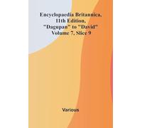 Encyclopaedia Britannica, 11th Edition, "Dagupan" to "David" Volume 7, Slice 9