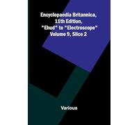 Encyclopaedia Britannica, 11th Edition, "Ehud" to "Electroscope" Volume 9, Slice 2