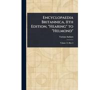 Encyclopaedia Britannica, 11th Edition, "Hearing" to "Helmond"