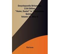 Encyclopaedia Britannica, 11th Edition, "Home, Daniel" to "Hortensius, Quintus" Volume 13, Slice 6