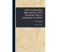 Encyclopaedia Britannica, 11th Edition, "Kelly, Edward" to "Kite"