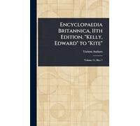 Encyclopaedia Britannica, 11th Edition, "Kelly, Edward" to "Kite"