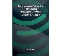 Encyclopaedia Britannica, 11th Edition, "Magnetite" to "Malt" Volume 17, Slice 4