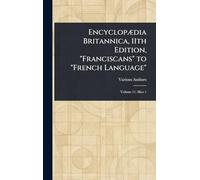 Encyclopædia Britannica, 11th Edition, "Franciscans" to "French Language"