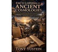 Encyclopedia of Ancient Cosmologies: Volume 1 of 9 - Foundations, Evidence, and Method