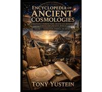 Encyclopedia of Ancient Cosmologies: Volume 1 of 9 - Foundations, Evidence, and Method