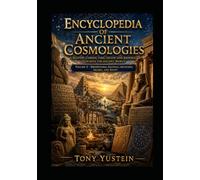 Encyclopedia of Ancient Cosmologies: Volume 2 of 9: Mesopotamia, Anatolia, the Levant, Arabia, and Egypt