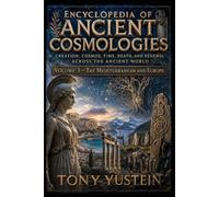 Encyclopedia of Ancient Cosmologies - Volume 3 of 9: The Mediterranean and Europe