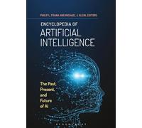 Encyclopedia of Artificial Intelligence: The Past, Present, and Future of AI