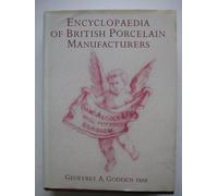 Encyclopedia Of British Porcelain Manufacturers