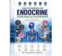 Encyclopedia of Endocrine Diseases and Disorders: A Comprehensive Clinical Guide to Diagnosis, Management, and Emerging Therapies