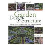 Encyclopedia of Garden Design & Structure: Ideas and Inspiration for Your Garden