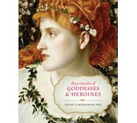 Encyclopedia of Goddesses and Heroines