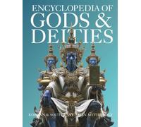 Encyclopedia of Gods & Deities - Korean & Southeast Asian Mythology: An Illustrated Guide to Shamanism, Sacred Pantheons & Creation Myths of Korea, ... the Philippines. (Gods & Deities Collection)