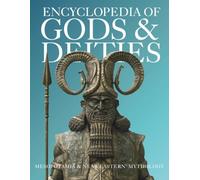 Encyclopedia of Gods & Deities - Mesopotamian & Ancient Near Eastern Mythology: An Illustrated Guide to Sumerian, Babylonian, Assyrian, Canaanite, ... and Myths. (Gods & Deities Collection)