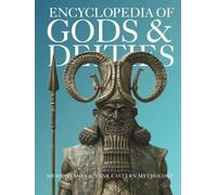 Encyclopedia of Gods & Deities - Mesopotamian & Ancient Near Eastern Mythology: An Illustrated Guide to Sumerian, Babylonian, Assyrian, Canaanite, ... and Myths. (Gods & Deities Collection)