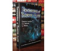 Encyclopedia of Haunted Places: Ghostly Locales from Around the World