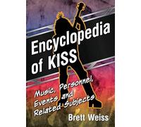 Encyclopedia of KISS: Music, Personnel, Events and Related Subjects