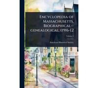 Encyclopedia of Massachusetts, Biographical--genealogical; (1916-[2
