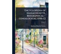 Encyclopedia of Massachusetts, Biographical--genealogical; (1916-[2