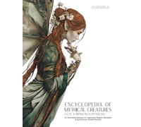 Encyclopedia of Mythical Creatures - Celtic & British Isles Mythology: An Illustrated Bestiary of Legendary Beasts, Monsters & Spirits from Ancient Worlds. (Mythology and Folklore)