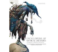 Encyclopedia of Mythical Creatures - Continental European Mythology: An Illustrated Bestiary of Legendary Beasts, Monsters & Spirits from Ancient Worlds. (Mythology and Folklore)