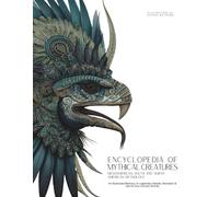 Encyclopedia of Mythical Creatures - Mesoamerican, South and North American Mythology: An Illustrated Bestiary of Legendary Beasts, Monsters & Spirits from Ancient Worlds. (Mythology and Folklore)