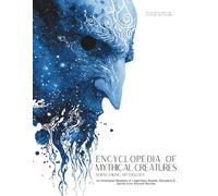 Encyclopedia of Mythical Creatures - Norse and Viking Mythology: An Illustrated Bestiary of Legendary Beasts, Monsters & Spirits from Ancient Worlds. (Mythology and Folklore)