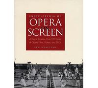 Encyclopedia of Opera on Screen: A Guide to More Than 100 Years of Opera Films, Videos, and DVDs